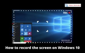 How to record the screen on Windows 10